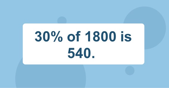 30% of 1800 is 540. 