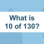 What is 10 of 130